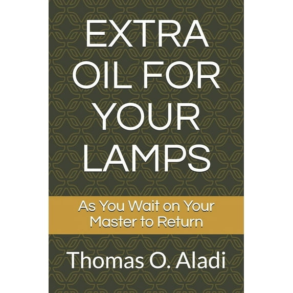 Extra Oil for Your Lamps: As You Wait on Your Master to Return (Paperback)