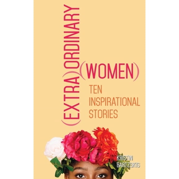 Pre-Owned (Extra)Ordinary: (Extra)Ordinary Women : Ten Inspirational Stories (Paperback)