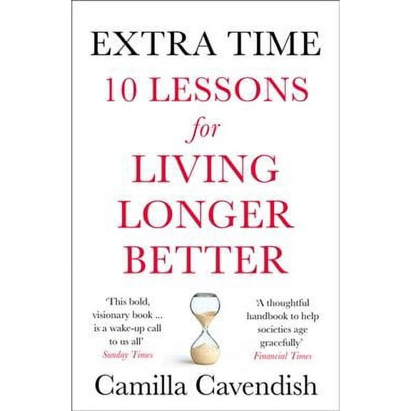 Extra Time: 10 Lessons for Living Longer Better