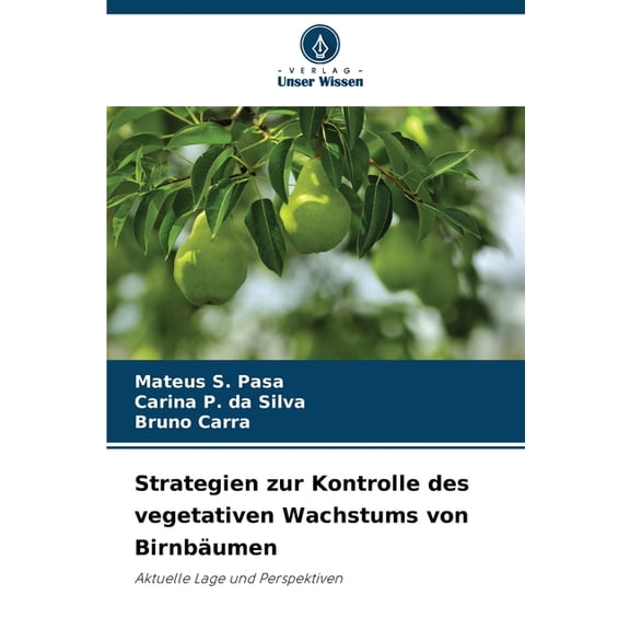 Strategien zur Kontrolle des vegetativen Wachstums von Birnbumen, (Paperback)