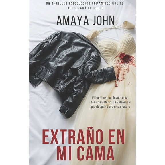 Extrao En Mi Cama: Un thriller psicolgico romntico que te acelerar el pulso, (Paperback)