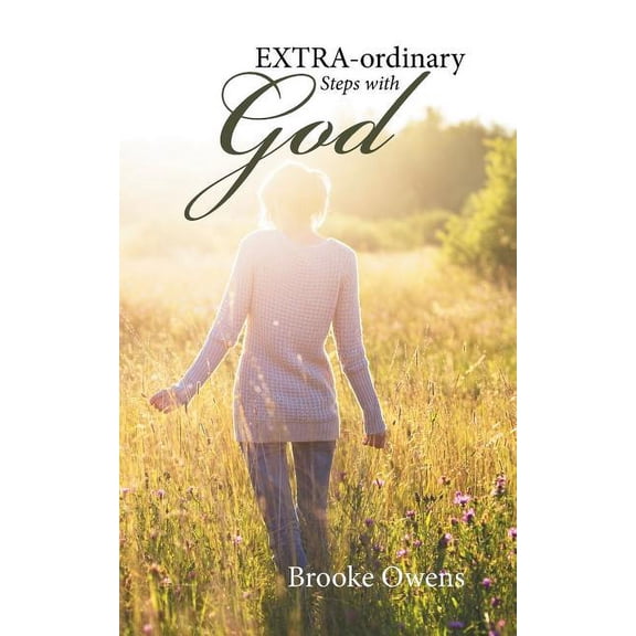 EXTRA-ordinary Steps with GOD, (Paperback)