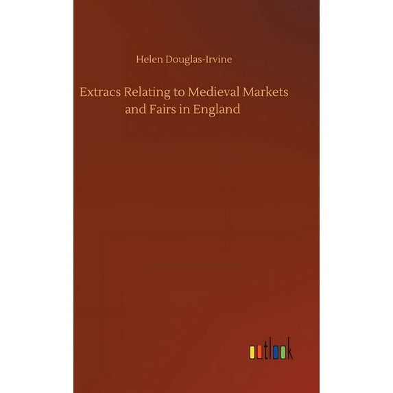 Extracs Relating to Medieval Markets and Fairs in England (Hardcover)