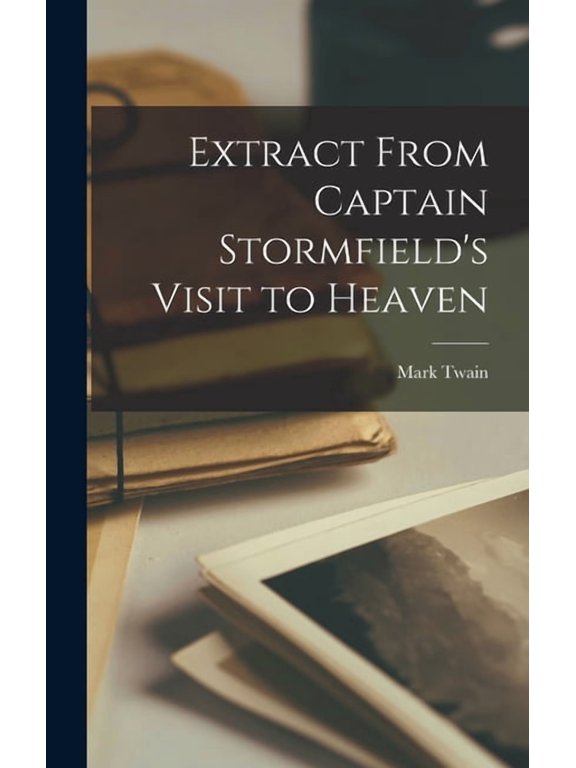 Extract From Captain Stormfield's Visit to Heaven, (Hardcover)