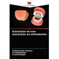 thumbnail image 1 of Extraction et non-extraction en orthodontie (Paperback), 1 of 1