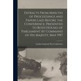 thumbnail image 1 of Extracts From Minutes of Proceedings and Papers Laid Before the Conference. Presented to Both Houses of Parliament by Command of His Majesty, May 1917 (Paperback), 1 of 1