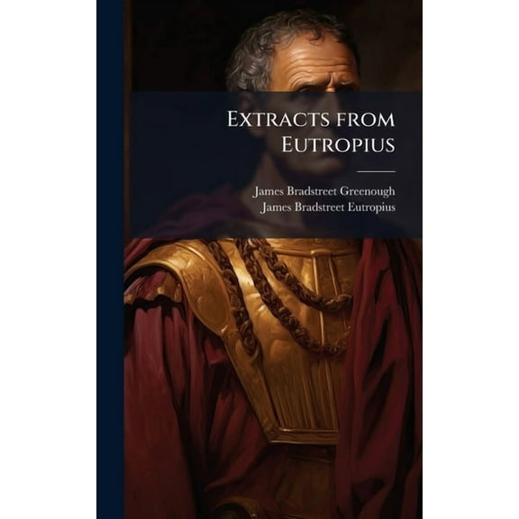 Extracts from Eutropius, (Hardcover)