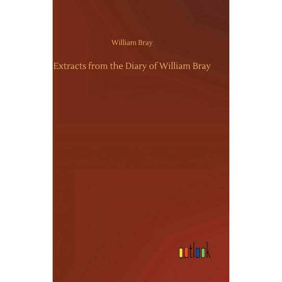Extracts from the Diary of William Bray (Hardcover)