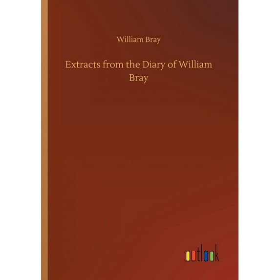 Extracts from the Diary of William Bray (Paperback)