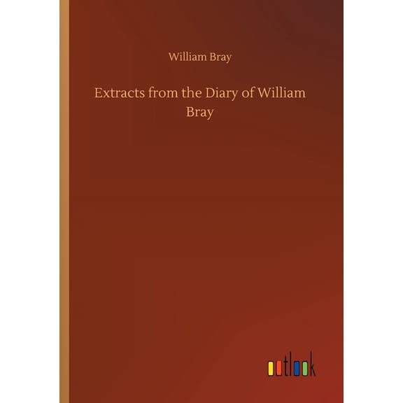 Extracts from the Diary of William Bray (Paperback)