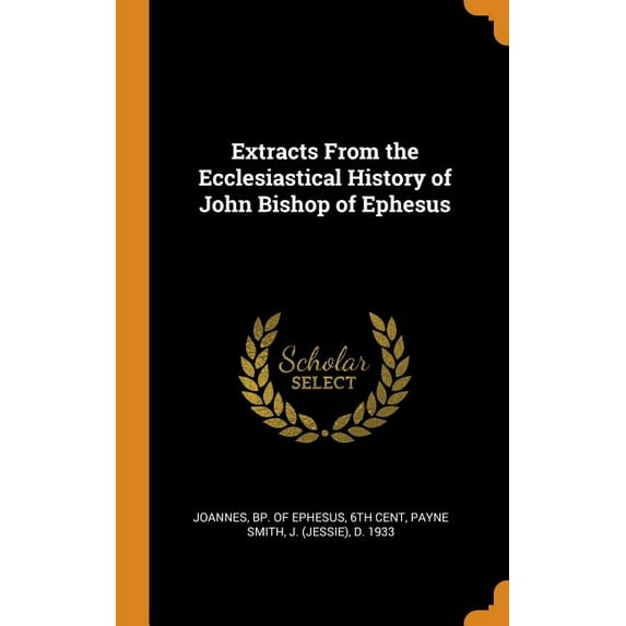 Extracts from the Ecclesiastical History of John Bishop of Ephesus (Hardcover)