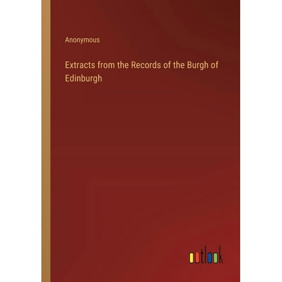Extracts from the Records of the Burgh of Edinburgh, (Paperback)