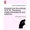 thumbnail image 1 of Extracts from the writings of W. M. Thackeray, chiefly philosophical and reflective., 1 of 1