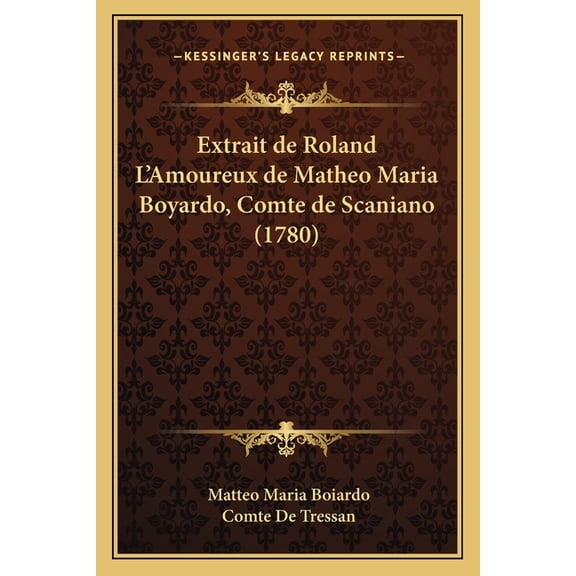 Extrait de Roland L'Amoureux de Matheo Maria Boyardo, Comte de Scaniano (1780) (Paperback)