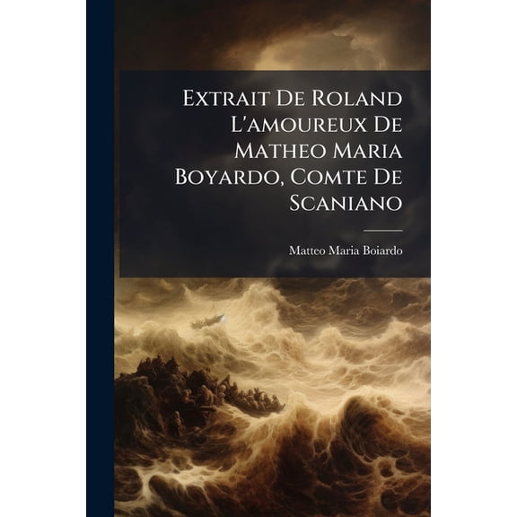 Extrait de Roland L'Amoureux de Matheo Maria Boyardo, Comte de Scaniano