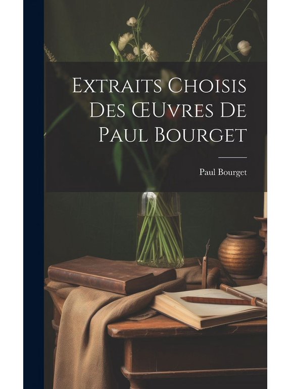Extraits Choisis Des OEuvres De Paul Bourget (Hardcover)