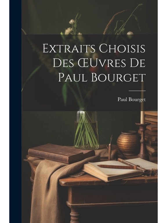 Extraits Choisis Des OEuvres De Paul Bourget (Paperback)