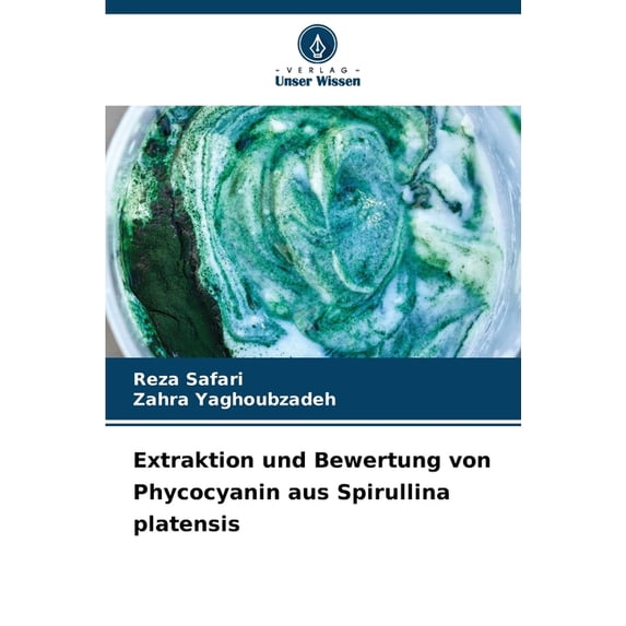 Extraktion und Bewertung von Phycocyanin aus Spirullina platensis, (Paperback)