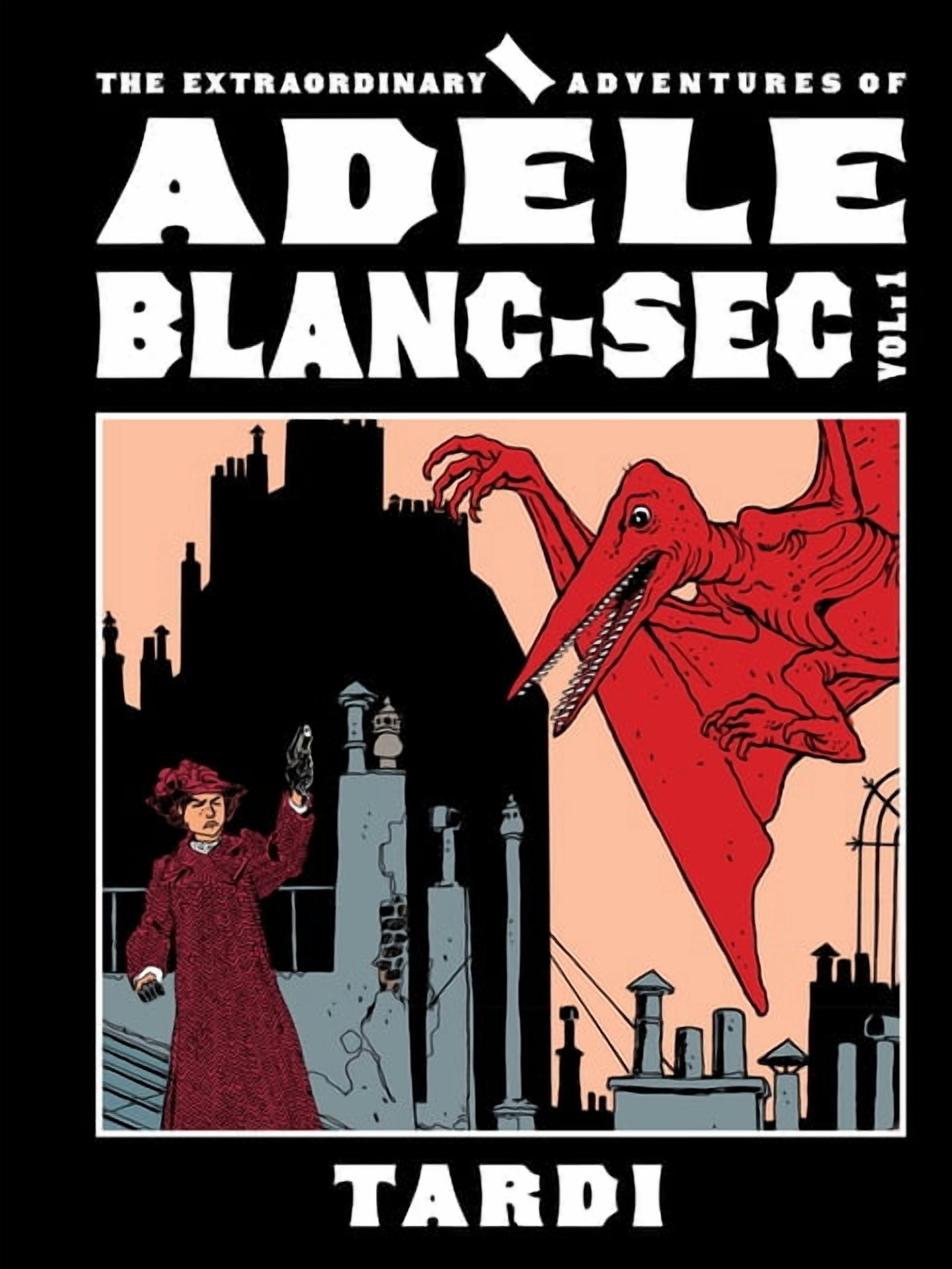 Extraordinary Adventures of AdÃ©le Blanc- The Extraordinary Adventures of AdÃ¨le Blanc-SEC Vol. 1, (Hardcover)