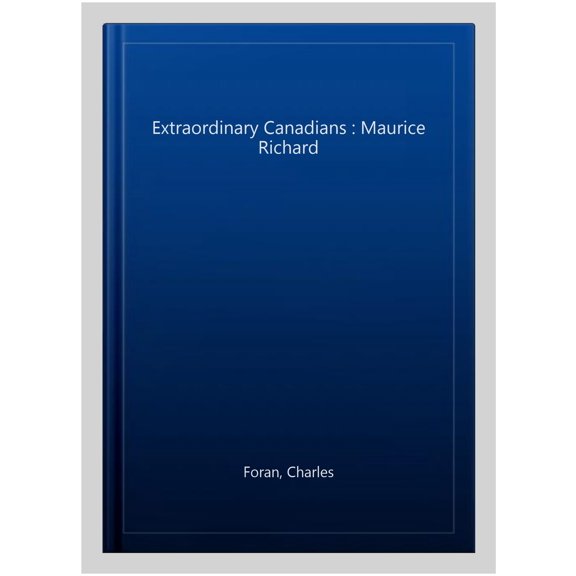 Extraordinary Canadians : Maurice Richard