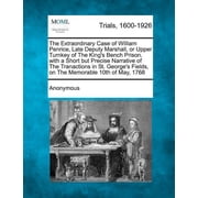 The Extraordinary Case of William Penrice, Late Deputy Marshall, or Upper Turnkey of the Kings Bench Prison. with a Sho, Paperback