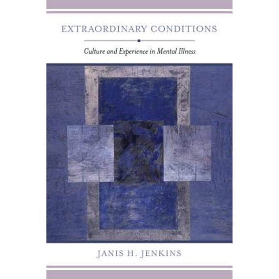 Pre-Owned Extraordinary Conditions: Culture and Experience in Mental Illness (Paperback) 0520287118 9780520287112