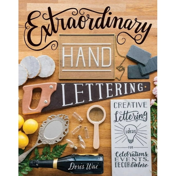 Extraordinary Hand Lettering : Creative Lettering Ideas for Celebrations, Events, Decor & More (Paperback)