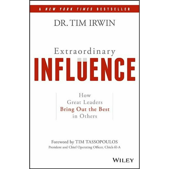 Extraordinary Influence: How Great Leaders Bring Out the Best in Others, (Hardcover)