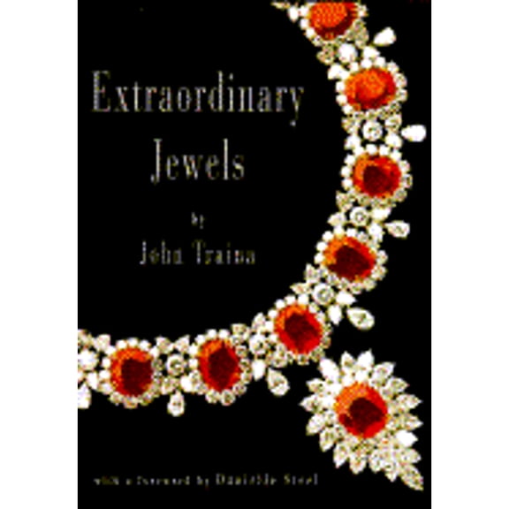 Extraordinary Jewels (Hardcover) by John Traina, Danielle Steel