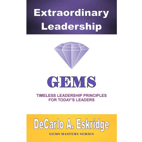 Extraordinary Leadership: Timeless Leadership Principles for Today's Leaders, (Paperback)