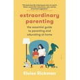 thumbnail image 1 of Pre-Owned Extraordinary Parenting : The Essential Guide to Parenting and Educating at Home (Paperback) 9781950354504, 1 of 1