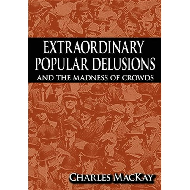 Extraordinary Popular Delusions and the Madness of Crowds (Paperback) by Charles MacKay