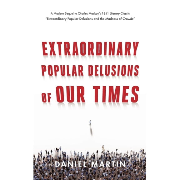 Extraordinary Popular Delusions of Our Times, (Hardcover)
