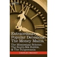 thumbnail image 1 of Extraordinary Popular Delusions, the Money Mania: The Mississippi Scheme, the South-Sea Bubble, & the Tulipomania (Hardcover), 1 of 1