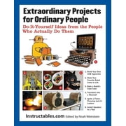 Extraordinary Projects for Ordinary People Do-It-Yourself Ideas from the People Who Actually Do Them Paperback