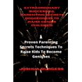 thumbnail image 1 of Extraordinary Successful Parenting Secrets Doggedness to Raise Genius Children : : A Proven Parenting Secrets Techniques To Raise Kids To Become Geniuses (Paperback), 1 of 1