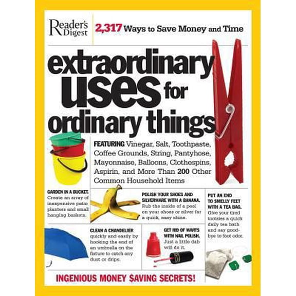 Pre-Owned Extraordinary Uses for Ordinary Things : 2,317 Ways to Save Money and Time