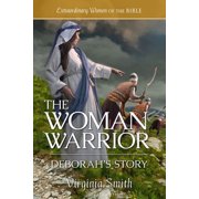 Extraordinary Women of the Bible The Woman Warrior Deborah's Story, Book 10, Paperback