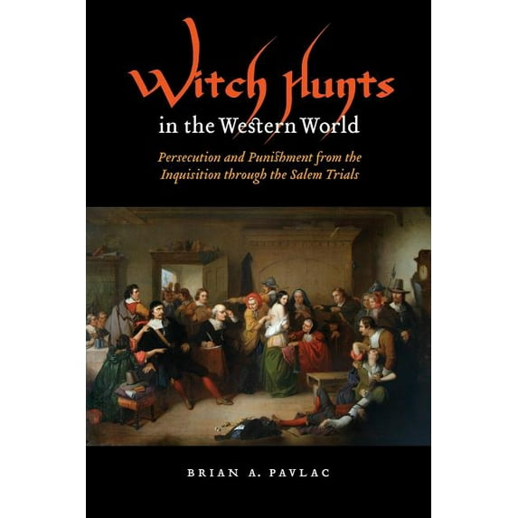 Extraordinary World Witch Hunts in the Western World: Persecution and Punishment from the Inquisition Through the Salem Trials, (Paperback)