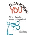 thumbnail image 1 of Extraordinary You: A Short Guide to Memoir Writing with AI, (Paperback), 1 of 1