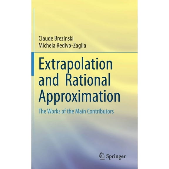 Extrapolation and Rational Approximation: The Works of the Main Contributors, (Hardcover)