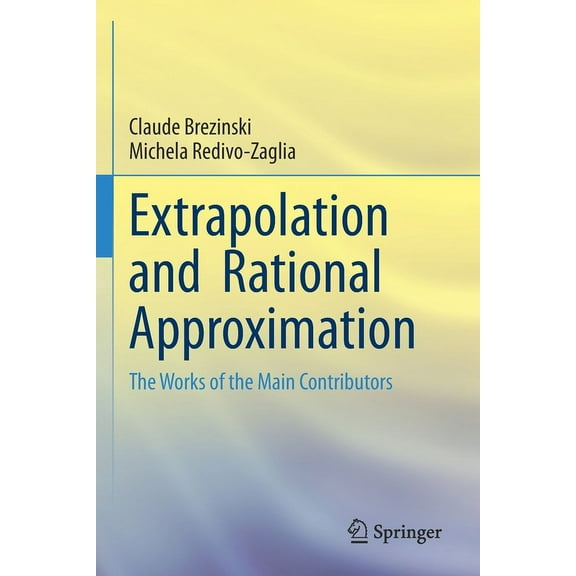 Extrapolation and Rational Approximation: The Works of the Main Contributors, (Paperback)