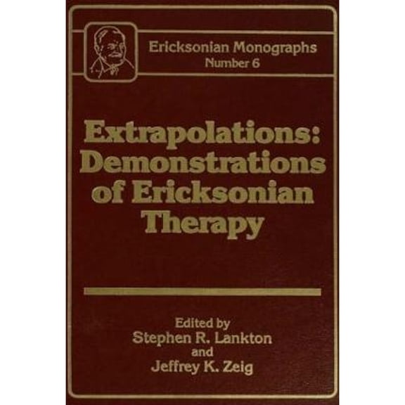 Pre-Owned Extrapolations: Demonstrations of Ericksonian Therapy: Ericksonian Monographs 6 (Hardcover) 0876305672 9780876305676