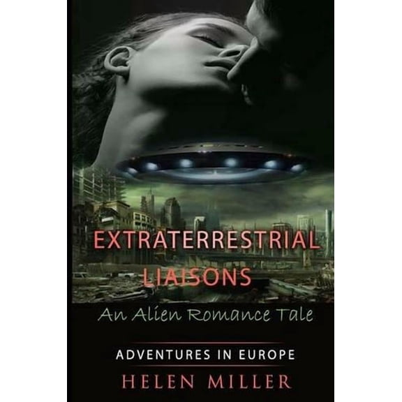 Extraterrestrial Liaisons An Alien Romance Tale: Desired By The Alien Princes - (Paranormal New Adult Fantasy Short Story) (A Sci Fi Alien Erotic Science Fiction) (Alien Erotic Romance) Alien Fantasy