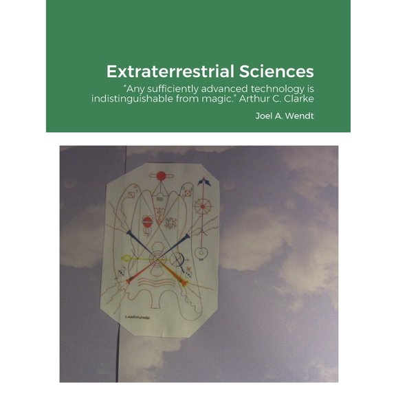 Extraterrestrial Sciences: "Any sufficiently advanced technology is indistinguishable from magic." Arthur C. Clarke (Paperback)