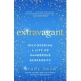 thumbnail image 1 of Extravagant: Discovering a Life of Dangerous Generosity, (Paperback), 1 of 1