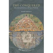 Pre-Owned The Conquered: Byzantium and America on the Cusp of Modernity (Hardcover) by Eleni Kefala