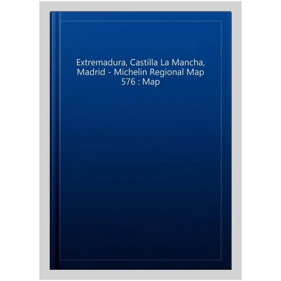 Extremadura, Castilla La Mancha, Madrid - Michelin Regional Map 576