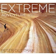 Extreme Adventure : A Photographic Exploration of Wild Experiences (Hardcover)