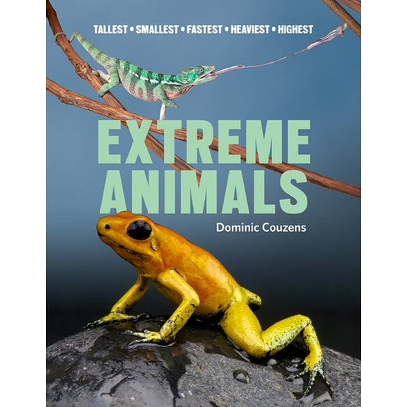 Extreme Animals : Tallest Smallest Fastest Heaviest Highest (Hardcover)